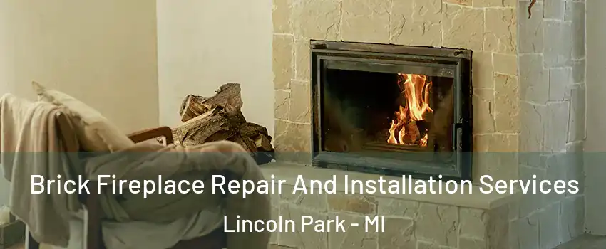  Brick Fireplace Repair And Installation Services Lincoln Park - MI