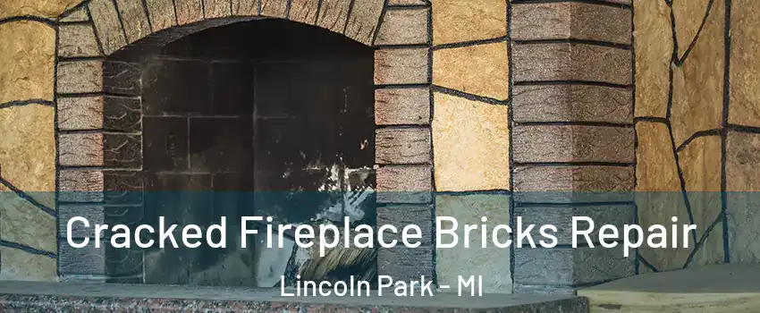  Cracked Fireplace Bricks Repair Lincoln Park - MI