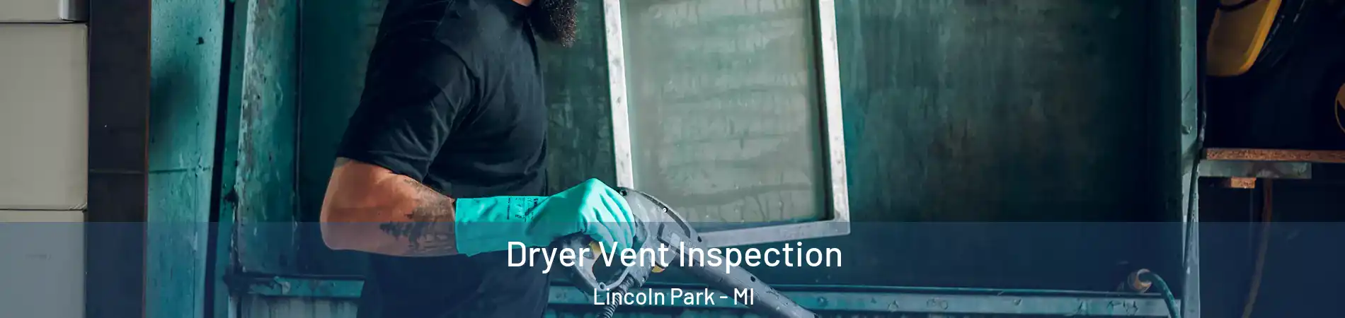  Dryer Vent Inspection Lincoln Park - MI