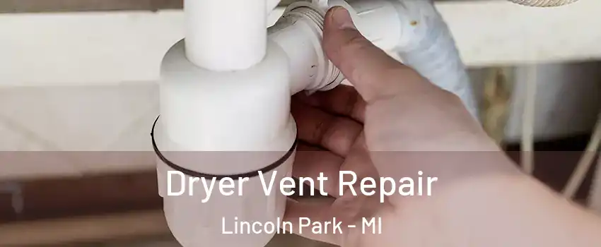  Dryer Vent Repair Lincoln Park - MI