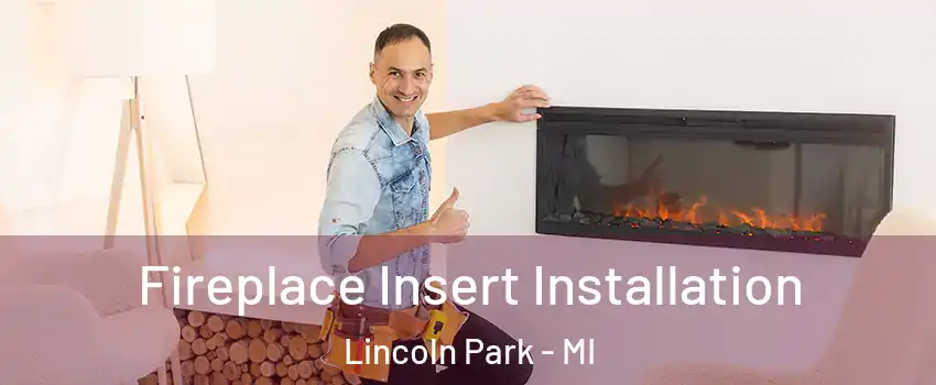  Fireplace Insert Installation Lincoln Park - MI