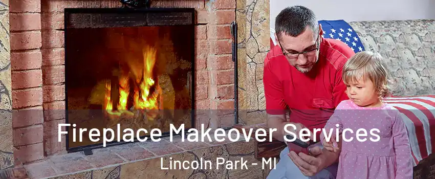  Fireplace Makeover Services Lincoln Park - MI