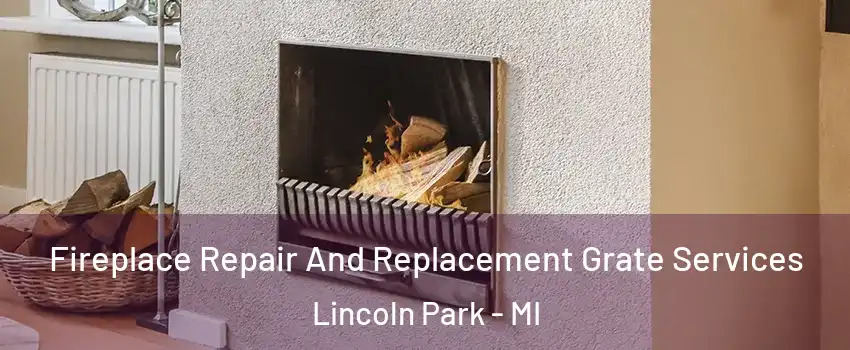  Fireplace Repair And Replacement Grate Services Lincoln Park - MI