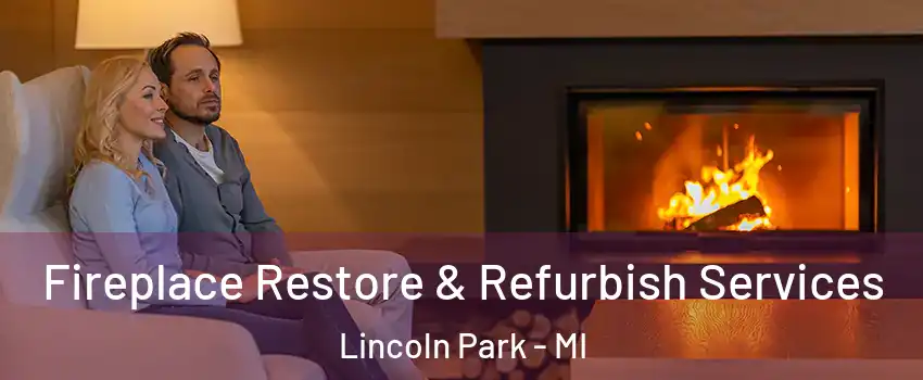  Fireplace Restore & Refurbish Services Lincoln Park - MI