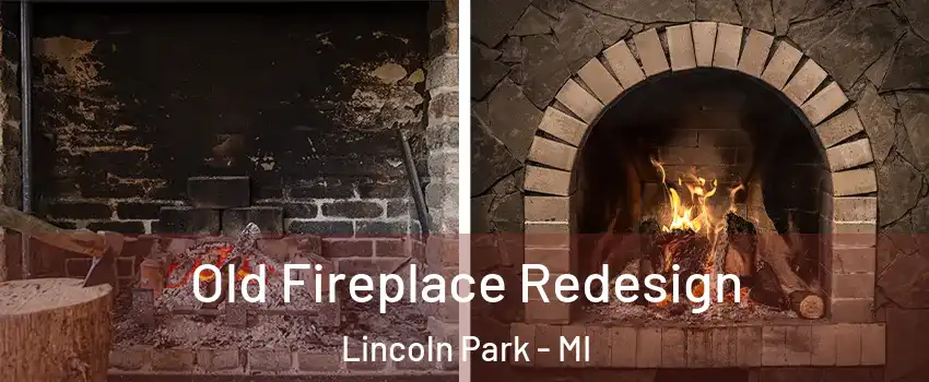  Old Fireplace Redesign Lincoln Park - MI