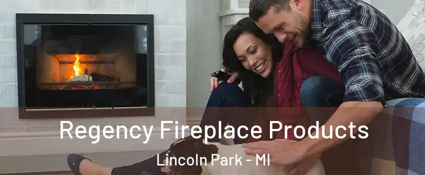  Regency Fireplace Products Lincoln Park - MI