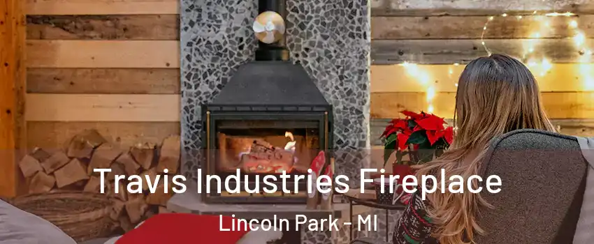  Travis Industries Fireplace Lincoln Park - MI