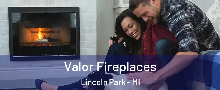  Valor Fireplaces Lincoln Park - MI